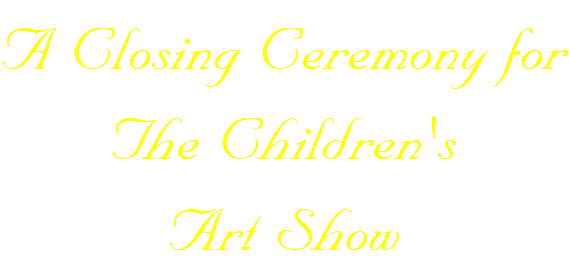 A Closing Ceremony for The Children's Art Show
