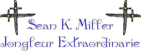 Sean K. Miller Jongleur Extraordinarie