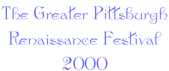 The Greater Pittsburgh Renaissance Festival 2000