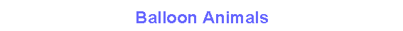Balloon Animals