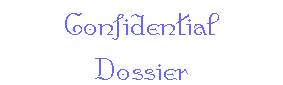 Confidential Dossier