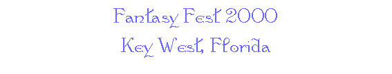 Fantasy Fest 2000 -- Key West, Florida