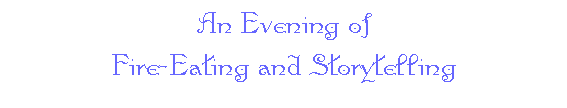 An Evening of Fire-Eating and Storytelling