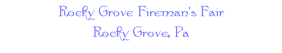 Rocky Grove Fireman's Fair -- Rocky Grove, Pa