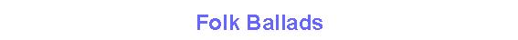 Folk Ballads