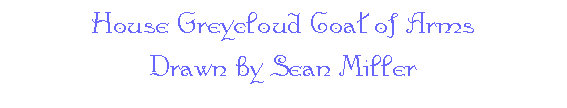 House Greycloud Coat of Arms -- Drawn by Sean Miller