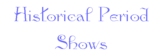 Historical Period Shows