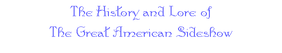 The History and Lore of The Great American Sideshow 