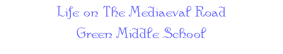 Life on The Mediaeval Road -- Green Middle School