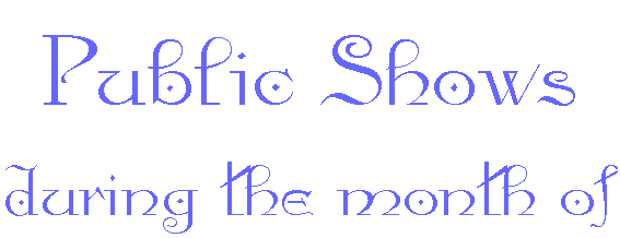 Public Shows during the month of