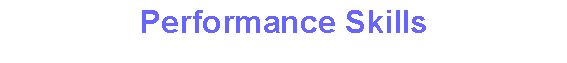 Performance Skills